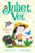 Rainforest Camp: Juliet, Nearly a Vet (Book 12)