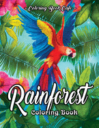 Rainforest Coloring Book: An Adult Coloring Book Featuring Tropical Plants, Exotic Animals and Beautiful Rainforest Birds and Flowers
