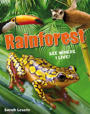 Rainforest See Where I Live!: Age 6-7, below average readers - Levete, Sarah