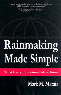 Rainmaking Made Simple What Every Professional Must Know - Maraia, Mark M