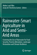 Rainwater-Smart Agriculture in Arid and Semi-Arid Areas: Fostering the Use of Rainwater for Food Security, Poverty Alleviation, Landscape Restoration and Climate Resilience