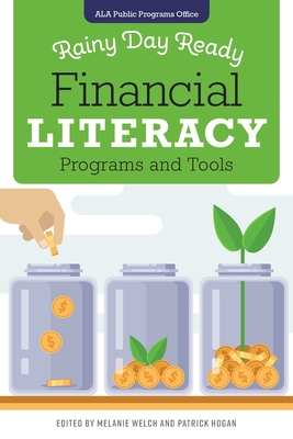 Rainy Day Ready: Financial Literacy Programs and Tools - Welch, Melanie (Editor), and Hogan, Patrick (Editor)