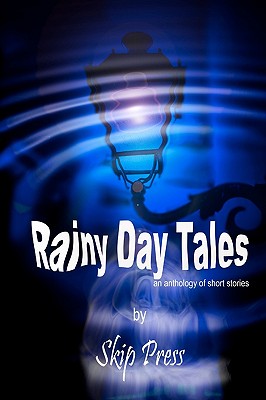 Rainy Day Tales: An anthology of short stories - Press, Skip
