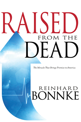 Raised from the Dead: The Miracle That Brings Promise to America - Bonnke, Reinhard