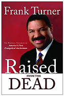 Raised from the Dead: The Personal Testimony of America's First Evangelical Anchorman