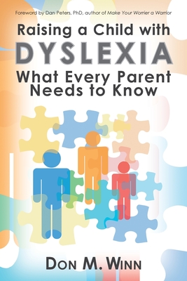 Raising a Child with Dyslexia: What Every Parent Needs to Know - Winn, Don M