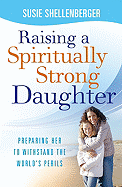 Raising a Spiritually Strong Daughter: Guiding Her Toward a Faith That Lasts
