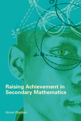 Raising Achievement in Secondary Mathematics - Watson, Anne, Ms.