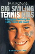 Raising Big Smiling Tennis Kids: A Complete Roadmap for Every Parent and Coach