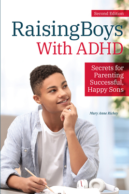 Raising Boys With ADHD: Secrets for Parenting Successful, Happy Sons - Richey, Mary Anne