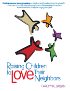 Raising Children to Love Their Neighbors: Practical Resources for Congregations