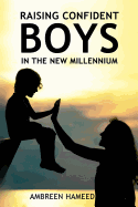 Raising Confident Boys in the New Millennium: Positive Parenting Tips, Effective Ways to Boost Your Child's Self-Esteem