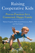 Raising Cooperative Kids: Proven Practices for a Connected, Happy Family (Parenting Book for Readers of the Whole-Brain Child)