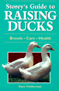 Raising Ducks - Holderread, Dave (Photographer), and Sponenberg, D Phillip, DVM (Foreword by)