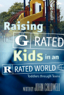 Raising "G" Rated Kids in an "R" Rated World
