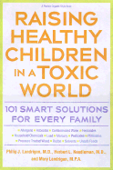 Raising Healthy Children in a Toxic World: 101 Smart Solutions for Every Family