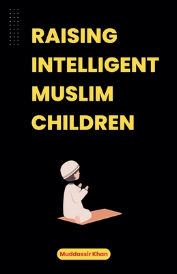 Raising Intelligent Muslim Children - Khan