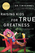 Raising Kids for True Greatness: Redefine Success for You and Your Child