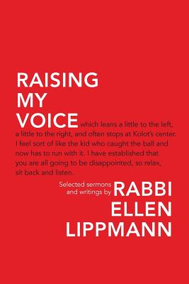 Raising My Voice: Selected Sermons and Writings - Lippmann, Ellen