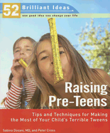 Raising Pre-Teens: Tips and Techniques for Making the Most of Your Child's Terrible Tweens
