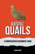 Raising Quails: A Comprehensive Beginners' Guide
