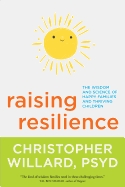 Raising Resilience: The Wisdom and Science of Happy Families and Thriving Children