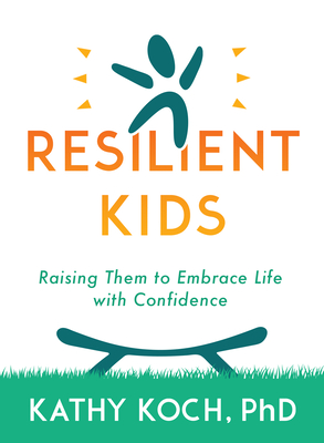Raising Resilient Kids - Koch, Phd, Kathy