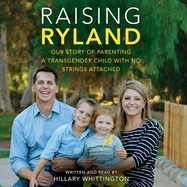 Raising Ryland Lib/E: Our Story of Parenting a Transgender Child with No Strings Attached