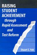 Raising Student Achievement Through Rapid Assessment and Test Reform - Yeh, Stuart S