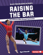 Raising the Bar: Black Women Who Changed Gymnastics
