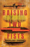 Raising Two Fists: Struggles for Black Citizenship in Multicultural Colombia