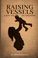 Raising Vessels: A new-age guide on parenting (Part 1)