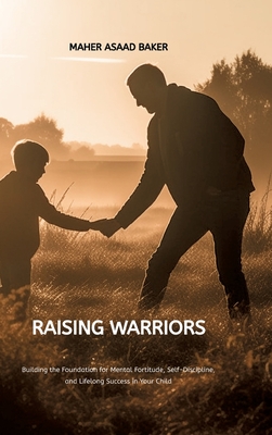 Raising Warriors - Baker, Maher Asaad