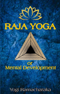 Raja Yoga: Or Mental Development