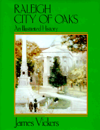 Raleigh City of Oaks: An Illustrated History