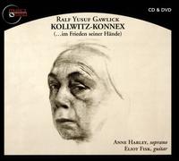 Ralf Yusuf Gawlick: Kollwitz-Konnex - Anne Harley (soprano); Eliot Fisk (guitar)