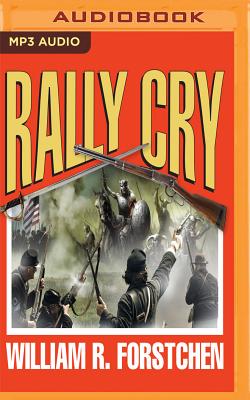 Rally Cry - Forstchen, William R, and Lawlor, Patrick Girard (Read by)