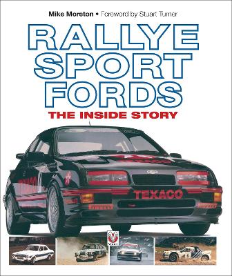 Rallye Sport Fords: The Inside Story - Turner, Stuart (Foreword by), and Moreton, Mike