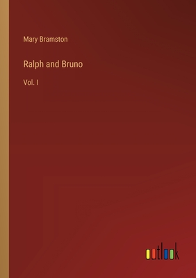 Ralph and Bruno: Vol. I - Bramston, Mary