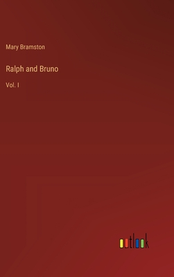 Ralph and Bruno: Vol. I - Bramston, Mary