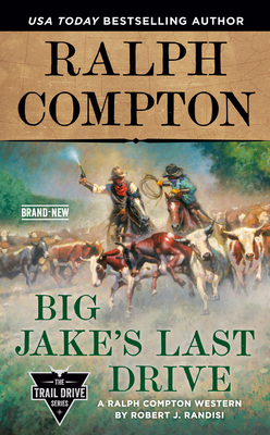 Ralph Compton Big Jake's Last Drive - Randisi, Robert J, and Compton, Ralph
