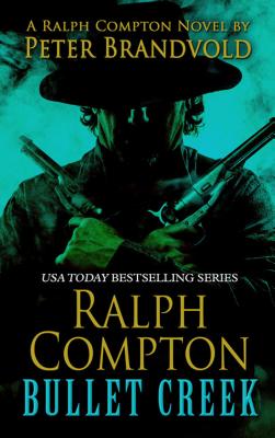 Ralph Compton: Bullet Creek - Brandvold, Peter