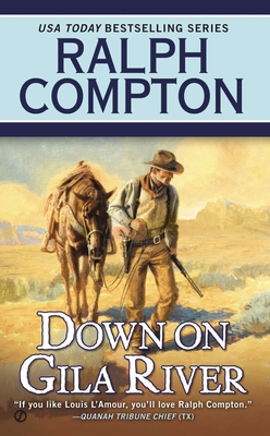 Ralph Compton Down on Gila River - West, Joseph A., and Compton, Ralph