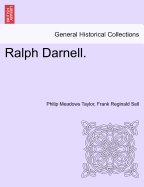 Ralph Darnell. Vol. I. - Taylor, Philip Meadows, and Sell, Frank Reginald