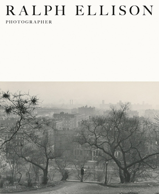 Ralph Ellison: Photographer - Ellison, Ralph (Photographer), and Callahan, John F (Editor), and Kunhardt Jr, Peter W (Editor)