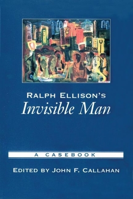 Ralph Ellison's Invisible Man: A Casebook - Callahan, John F (Editor)