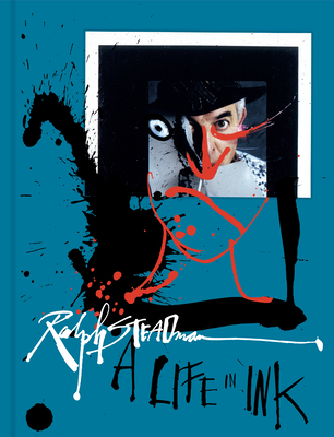 Ralph Steadman: A Life in Ink - Steadman, Ralph (Artist)