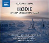 Ralph Vaughan Williams: Hodie; Fantasia on Christmas Carols - Janice Watson (soprano); Peter Hoare (tenor); Stephen Gadd (baritone); Guildford Choral Society (choir, chorus);...