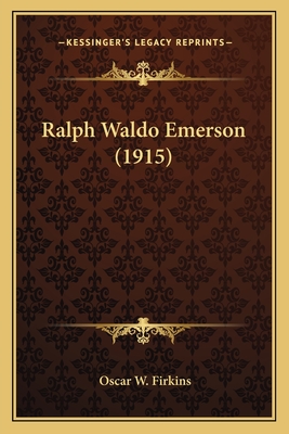 Ralph Waldo Emerson (1915) - Firkins, Oscar W