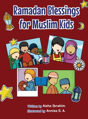 Ramadan Blessings For Muslim Kids - Ibrahim, Aisha, and S a, Annisa (Illustrator)